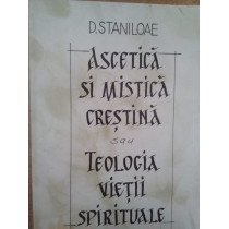 Ascetica si mistica crestina sau teologia vietii spirituale