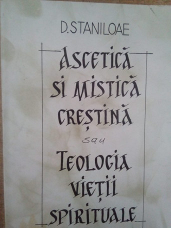 Ascetica si mistica crestina sau teologia vietii spirituale