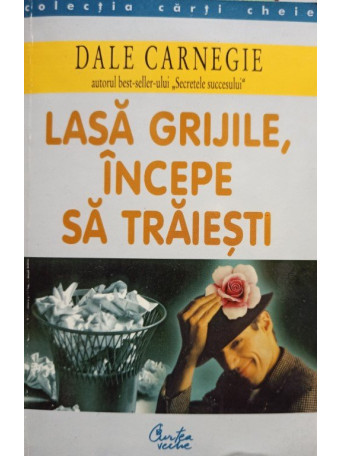 Lasa grijile, incepe sa traiesti