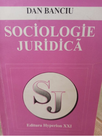 Dan Banciu - Sociologie juridica - 1995 - Brosata