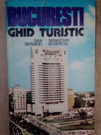 Dan Berindei - Ghid turistic Bucuresti - 1980 - cartonata