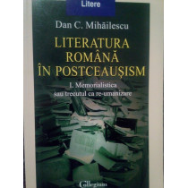 Literatura romana in postceausism, vol. I