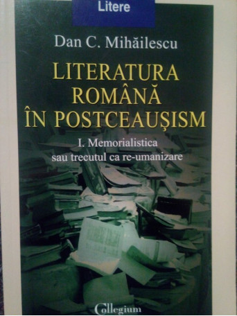 Literatura romana in postceausism, vol. I