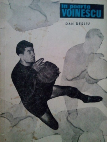 Dan Desliu - In poarta, Voinescu! - 1968 - Brosata