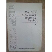 Recitind Literatura Romana Veche, vol. 1