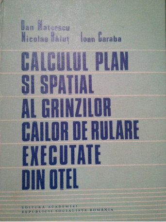 Calculul plan si spatial al grinzilor cailor de rulare executate din otel