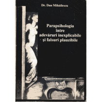 Parapsihologia intre adevaruri inexplicabile si falsuri plauzibile