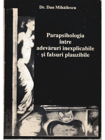 Parapsihologia intre adevaruri inexplicabile si falsuri plauzibile