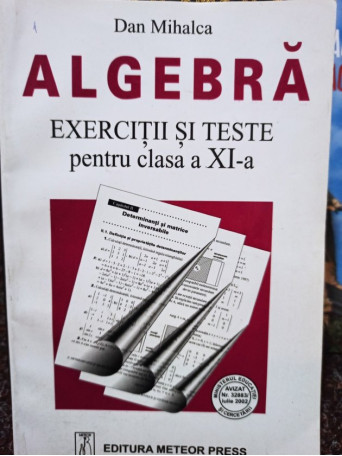 Algebra - Exercitii si teste pentru clasa a XIa