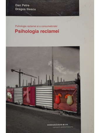 Dan Petre - Psihologia reclamei si a consumatorului - 2008 - Brosata