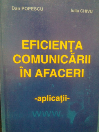 Dan Popescu - Eficienta comunicarii in afaceri - 2006 - Brosata