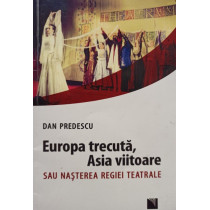 Europa trecuta, Asia viitoare sau nasterea regiei teatrale (semnata)