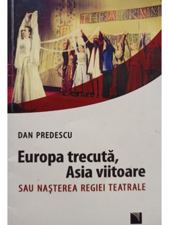 Europa trecuta, Asia viitoare sau nasterea regiei teatrale (semnata)