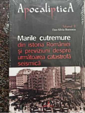 Dan Silviu Boerescu - Marile cutremure din istoria Romaniei si previziuni despre urmatoarea catastrofa seismica