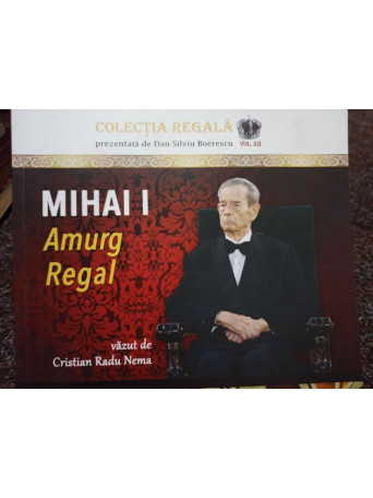 Silviu Boerescu - Mihai I Amurg Regal