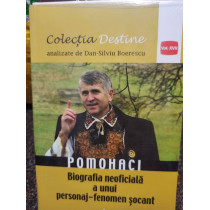 Pomohaci - Biografia neoficiala a unui personaj-fenomen socant