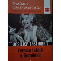 Vasilica Tastaman, Femeia fatala a Romaniei