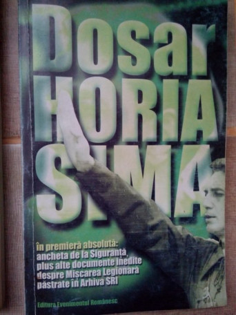 Dosar Horia Sima(1940-1946) in premiera absoluta ancheta de la Siguranta plus alte documente inedite