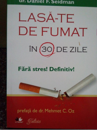 Daniel F. Seidman - Lasa-te de fumat in 30 de zile - 2010 - Brosata