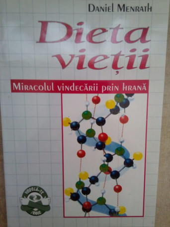 Dieta vietii. Miracolul vindecarii prin hrana