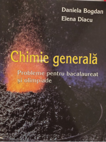 Chimie generala. Probleme pentru bacalaureat si olimpiade