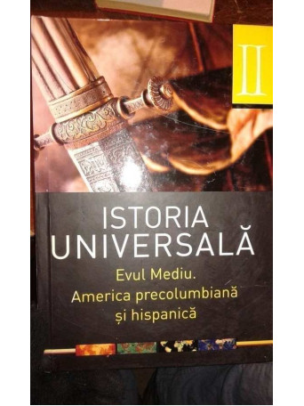 Istoria universala, vol 2. Evul mediu, America precolumbiana si hispanica