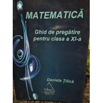 Matematica. Ghid de pregatire pentru clasa a XIa