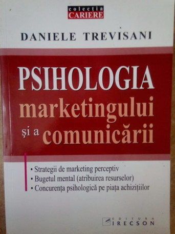 Daniele Trevisani - Psihologia marketingului si a comunicarii - 2007 - brosata