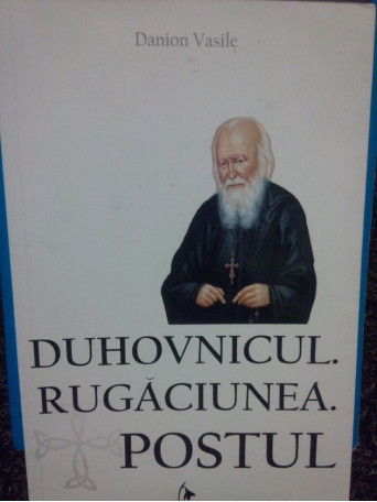 Duhovnicul. Rugaciunea. Postul