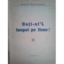 Dati-ni'L inapoi pe Iisus!