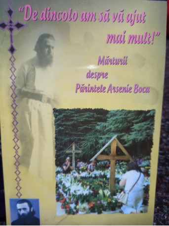 De dincolo am sa va ajut mai mult - Marturii despre Parintele Arsenie Boca - 2014 - Brosata