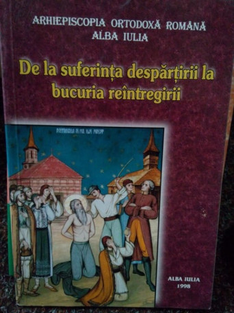 De la suferinta despartirii la bucuria reintregirii