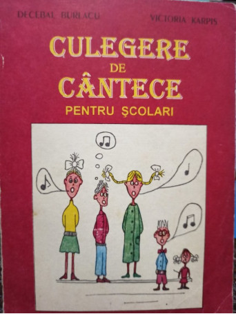 Decebal Burlacu - Culegere de cantece pentru scolari - 1995 - Brosata