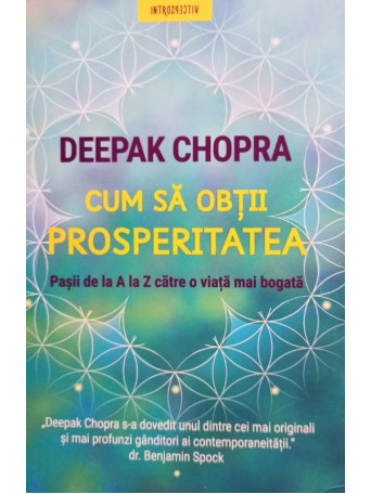 Deepak Chopra - Cum sa obtii prosperitatea - 2021 - Brosata