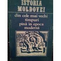 Istoria Moldovei din cele mai vechi timpuri pana in epoca moderna