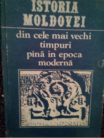 Istoria Moldovei din cele mai vechi timpuri pana in epoca moderna