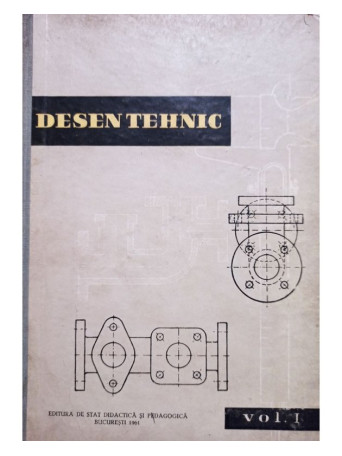 Desen tehnic. Manual pentru scolile profesionale vol. 1