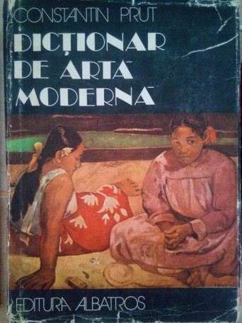 Constantin Prut - Dictionar de arta moderna - 1982 - Cartonata