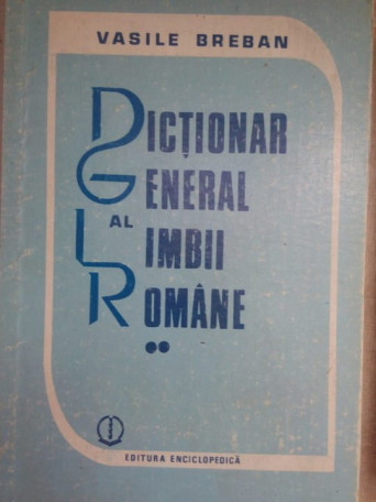 Vasile Breban - Dictionar general al limbii romane, vol. II - 1992