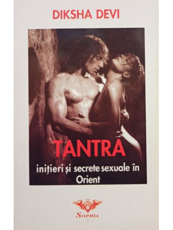 Tantra - Initieri si secrete sexuale in Orient