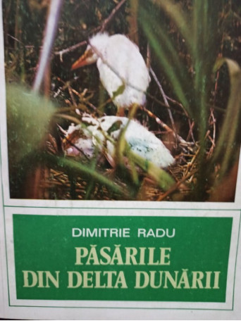 Dimitrie Radu - Pasarile din Delta Dunarii - 1979 - Brosata