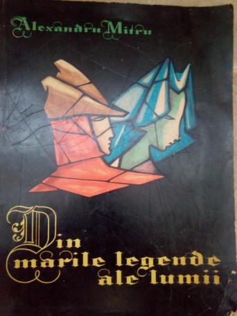 Din marile legende ale lumii