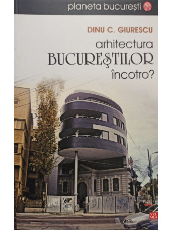 Arhitectura Bucurestilor incotro?