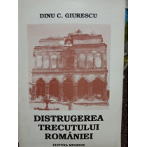 Distrugerea trecutului Romaniei