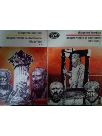 Despre vietile si doctrinele filozofilor, 2 vol.