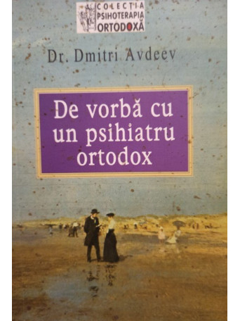 De vorba cu un psihiatru ortodox