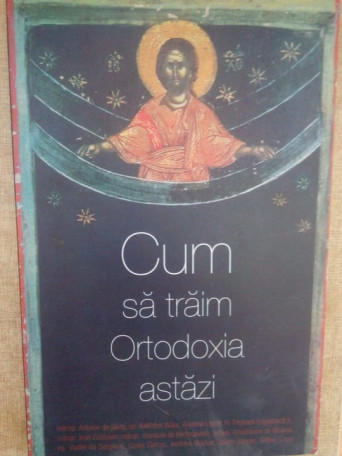 Cum sa traim ortodoxia astazi