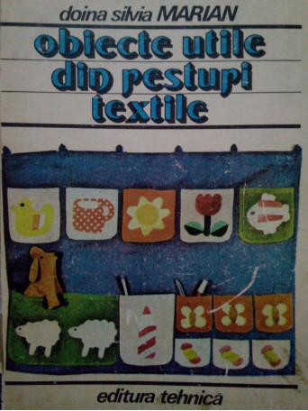 Doina Silvia Marian - Obiecte utile din resturi textile - 1986 - Cartonata