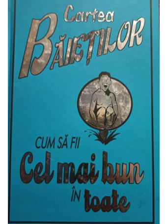 Cartea baietilor - Cum sa fii cel mai bun in toate