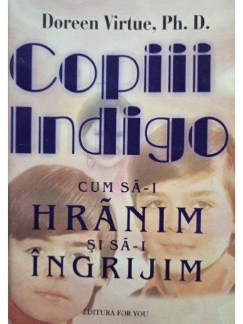 Copiii indigo - Cum sai hranim si sai ingrijim